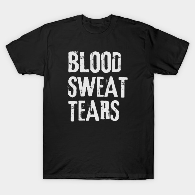 Blood Sweat Tears T-Shirt by Iskapa